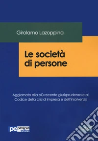 Le società di persone. Aggiornato alla più recente giurisprudenza e al codice della crisi di impresa e dell'insolvenza libro