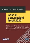 Casa e agevolazioni fiscali 2020. Bonus ristrutturazioni, ecobonus, bonus facciate e altre detrazioni fiscali per interventi su immobili libro di Del Buono Francesco Saverio