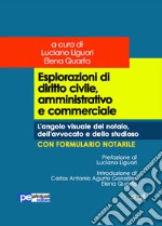 Esplorazioni di diritto civile, amministrativo e commerciale. L'angolo visuale del notaio, dell'avvocato e dello studioso libro