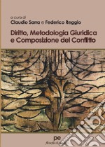 Diritto, metodologia giuridica e composizione del conflitto libro