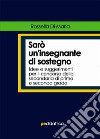 Sarò un'insegnante di sostegno libro di Di Maria Rossella