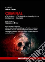 Criminal. Criminologia, criminalistica, investigazione, intelligence, sicurezza libro