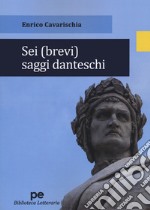 Sei (brevi) saggi danteschi libro