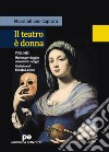 Il teatro è donna. Vol. 1: Un lungo viaggio con molte valigie libro