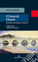 Il ponte di Tiberio. Duemila anni di storia riminese libro