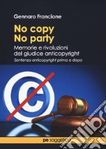 No copy, no party. Memorie e rivoluzioni del giudice anticopyright