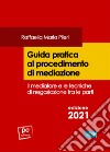 Guida pratica al procedimento di mediazione. Il mediatore e le tecniche di negoziazione tra le parti libro