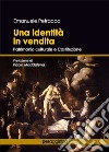 Una identità in vendita. Patrimonio culturale e Costituzione libro