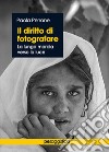 Il diritto di fotografare. La lunga marcia verso la luce libro di Perrone Paola