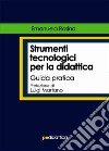 Strumenti tecnologici per la didattica. Guida pratica libro di Rosina Emanuela