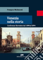 Venezia nella storia. Conferenze fiorentine dal 1890 al 1894 libro