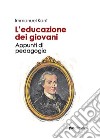 L'educazione dei giovani. Appunti di pedagogia libro