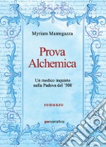 Prova alchemica. Un medico inquieto nella Padova del '500 libro