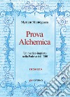 Prova alchemica. Un medico inquieto nella Padova del '500 libro