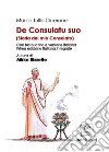 De consulatu suo-Storia del mio Consolato. Ediz. integrale libro
