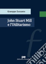 John Stuart Mill e l'Utilitarismo libro