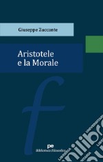 Aristotele e la Morale libro