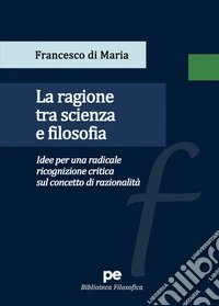 La ragione tra scienza e filosofia libro