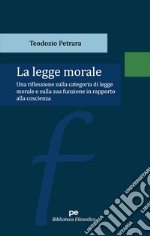 La legge morale. Una riflessione sulla categoria di legge morale e sulla sua funzione in rapporto alla coscienza