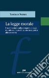 La legge morale. Una riflessione sulla categoria di legge morale e sulla sua funzione in rapporto alla coscienza libro di Petrara Teodosio