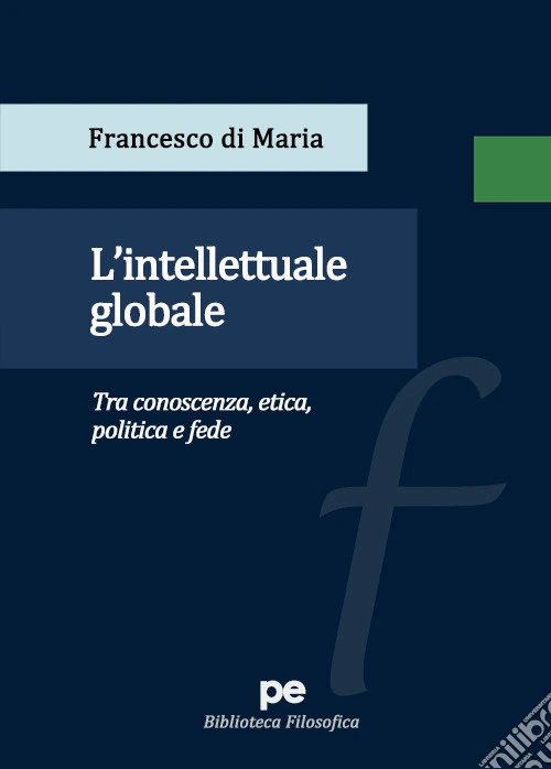 L'intellettuale globale. Tra conoscenza, etica, politica e fede