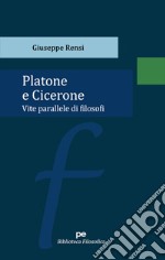 Platone e Cicerone. Vite parallele di filosofi libro