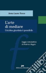 L'arte di mediare. Un'altra giustizia è possibile libro