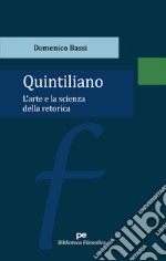 Quintiliano. L'arte e la scienza della retorica libro