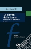 La servitù delle donne. Un manifesto per l'uguaglianza di genere libro