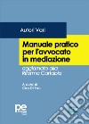 Manuale pratico dell'avvocato in mediazione. Aggiornato alla Riforma Cartabia libro