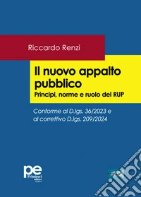 Il nuovo appalto pubblico. Principi, norme e ruolo del RUP libro