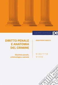 Diritto vivo. Diritto penale e anatomia del crimine