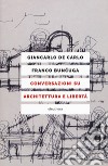 Conversazioni su architettura e libertà. Nuova ediz. libro di De Carlo Giancarlo Buncuga Franco