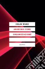 Anarchia come organizzazione libro