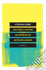 Culture e poteri. Un approccio antropologico libro