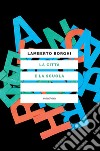 La città e la scuola libro