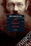 Campi, fabbriche, officine. Nuova ediz. libro di Kropotkin Pëtr A. Ward C. (cur.)