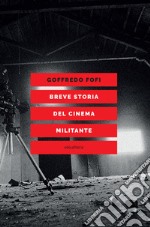 Breve storia del cinema militante libro