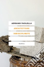 Architetture indisciplinate libro