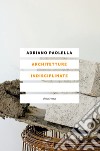 Architetture indisciplinate libro di Paolella Adriano