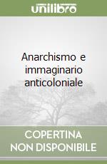 Anarchismo e immaginario anticoloniale libro