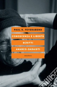 Conoscenza e libertà. Scritti anarco-dadaisti