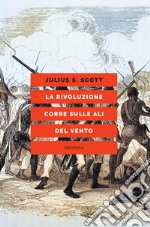 La rivoluzione corre sulle ali del vento libro