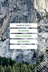 In difesa della natura selvaggia libro