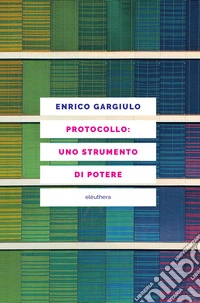 Protocollo: uno strumento di potere libro