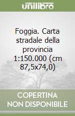 Foggia. Carta stradale della provincia 1:150.000 (cm 87,5x74,0) libro