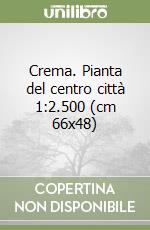 Crema. Pianta del centro città 1:2.500 (cm 66x48) libro