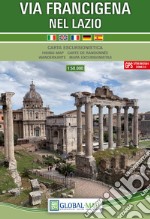 Via Francigena nel Lazio. Carta escursionistica 1:50.000. Ediz. italiana, inglese, francese, tedesca e spagnola libro