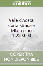 Valle d'Aosta. Carta stradale della regione 1:250.000 libro