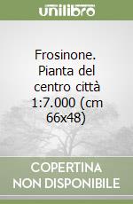 Frosinone. Pianta del centro città 1:7.000 (cm 66x48)